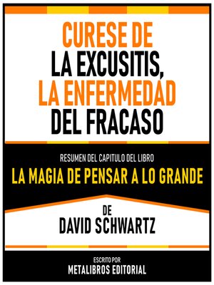 cover image of Curese De La Excusitis, La Enfermedad Del Fracaso--Resumen Del Capitulo Del Libro La Magia De Pensar a Lo Grande De David Schwartz